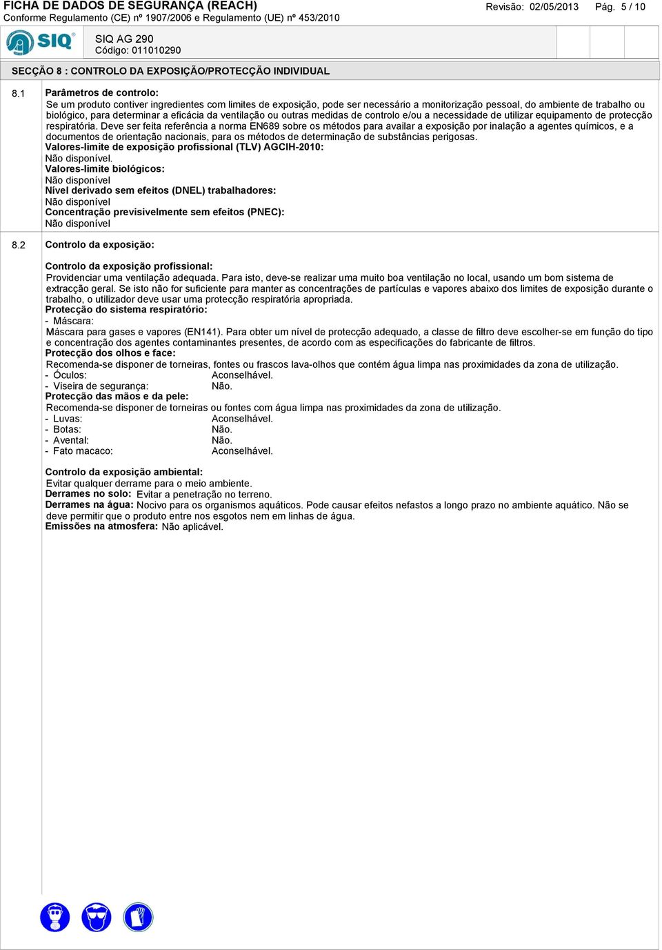 da ventilação ou outras medidas de controlo e/ou a necessidade de utilizar equipamento de protecção respiratória.