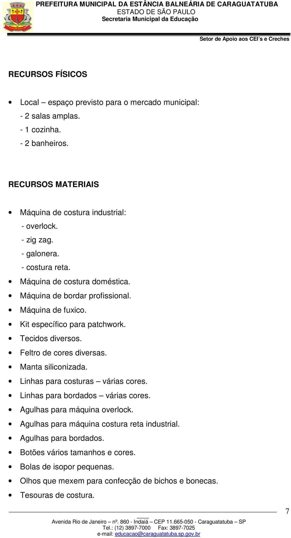 Feltro de cores diversas. Manta siliconizada. Linhas para costuras várias cores. Linhas para bordados várias cores. Agulhas para máquina overlock.