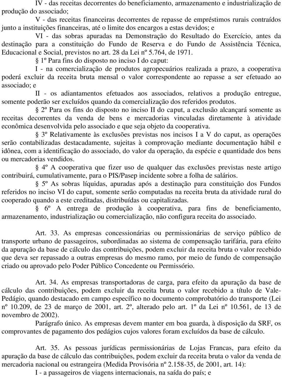 Reserva e do Fundo de Assistência Técnica, Educacional e Social, previstos no art. 28 da Lei nº 5.764, de 1971.