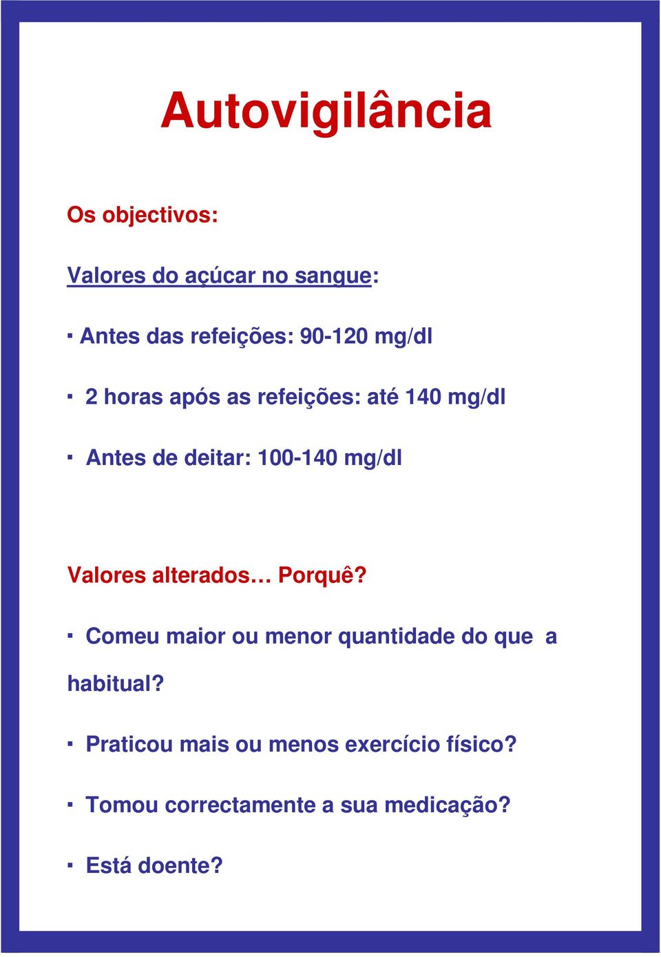 mg/dl Valores alterados Porquê? Comeu maior ou menor quantidade do que a habitual?