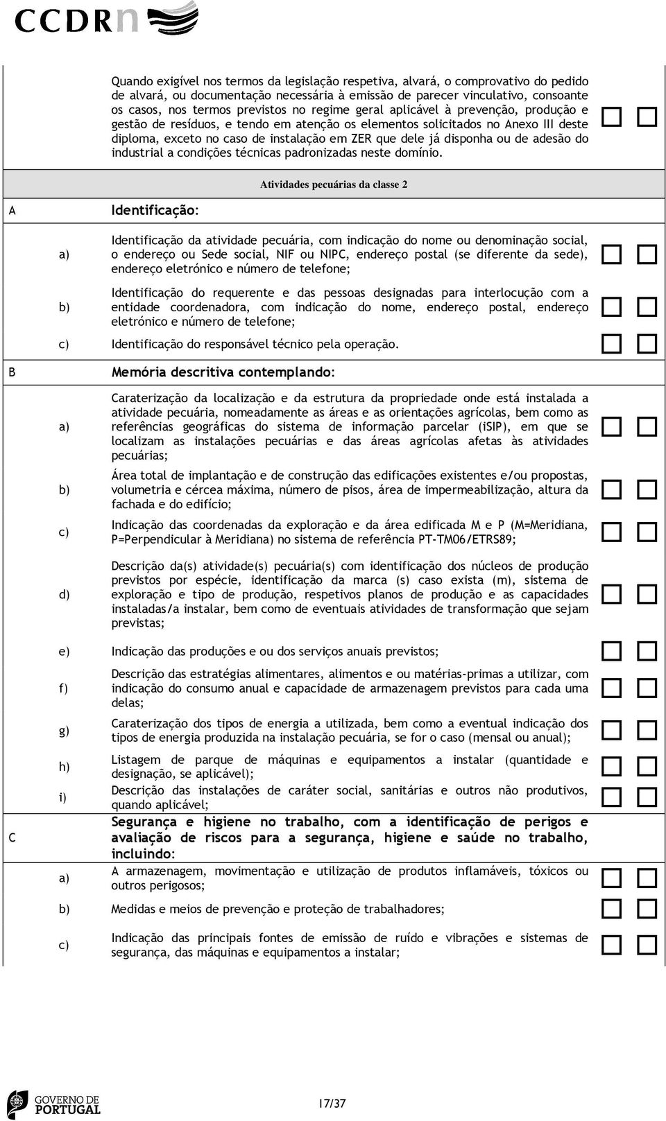 ou de adesão do industrial a condições técnicas padronizadas neste domínio.