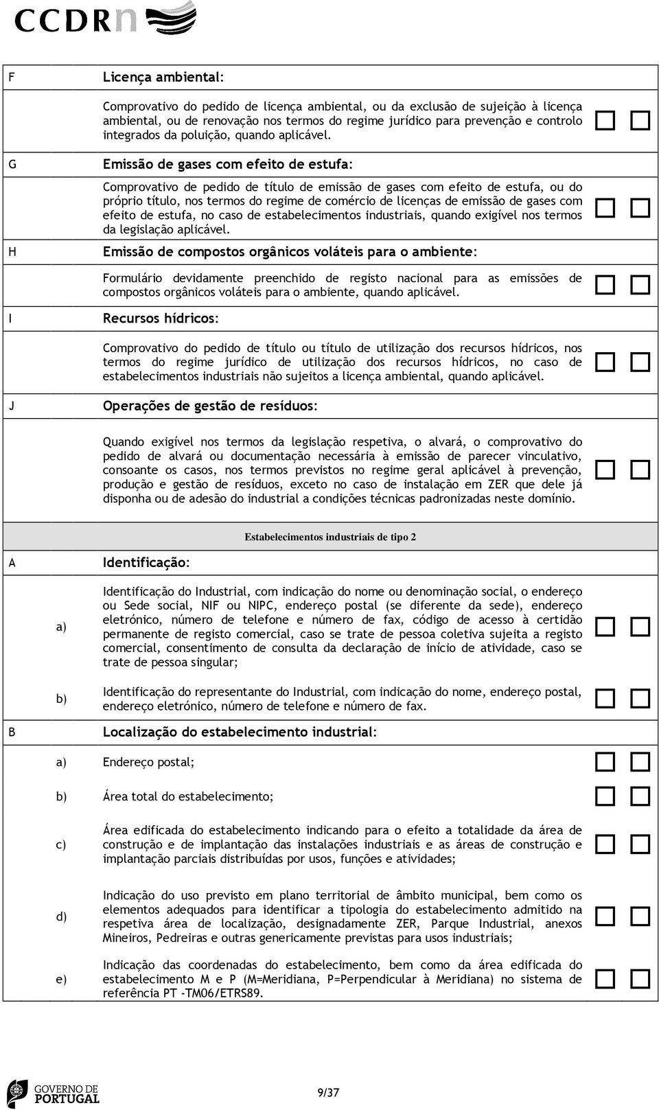 Emissão de gases com efeito de estufa: Comprovativo de pedido de título de emissão de gases com efeito de estufa, ou do próprio título, nos termos do regime de comércio de licenças de emissão de