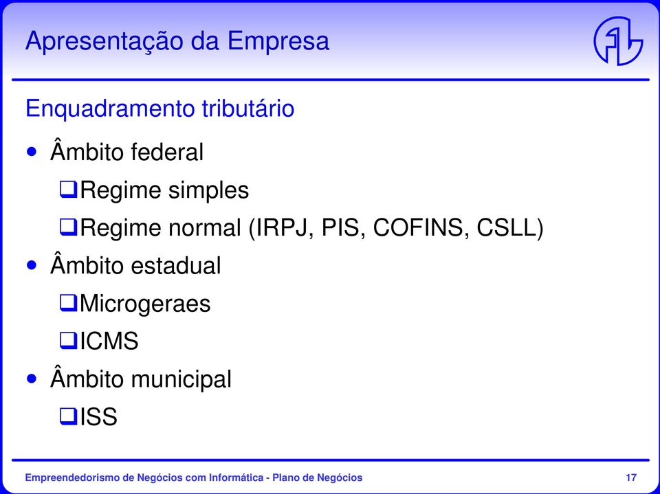 CSLL) Âmbito estadual Microgeraes ICMS Âmbito municipal ISS