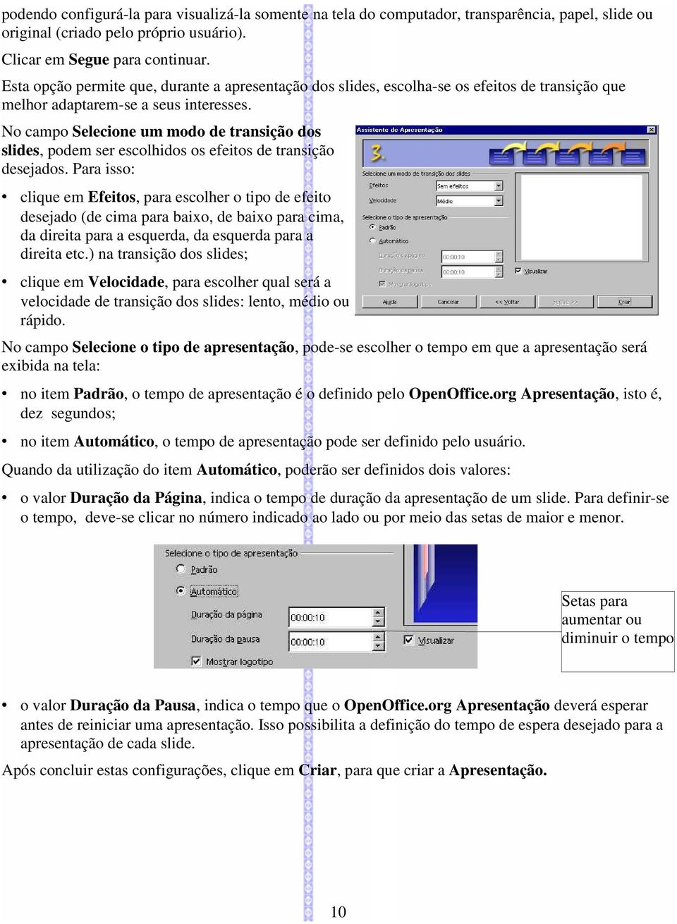 No campo Selecione um modo de transição dos slides, podem ser escolhidos os efeitos de transição desejados.