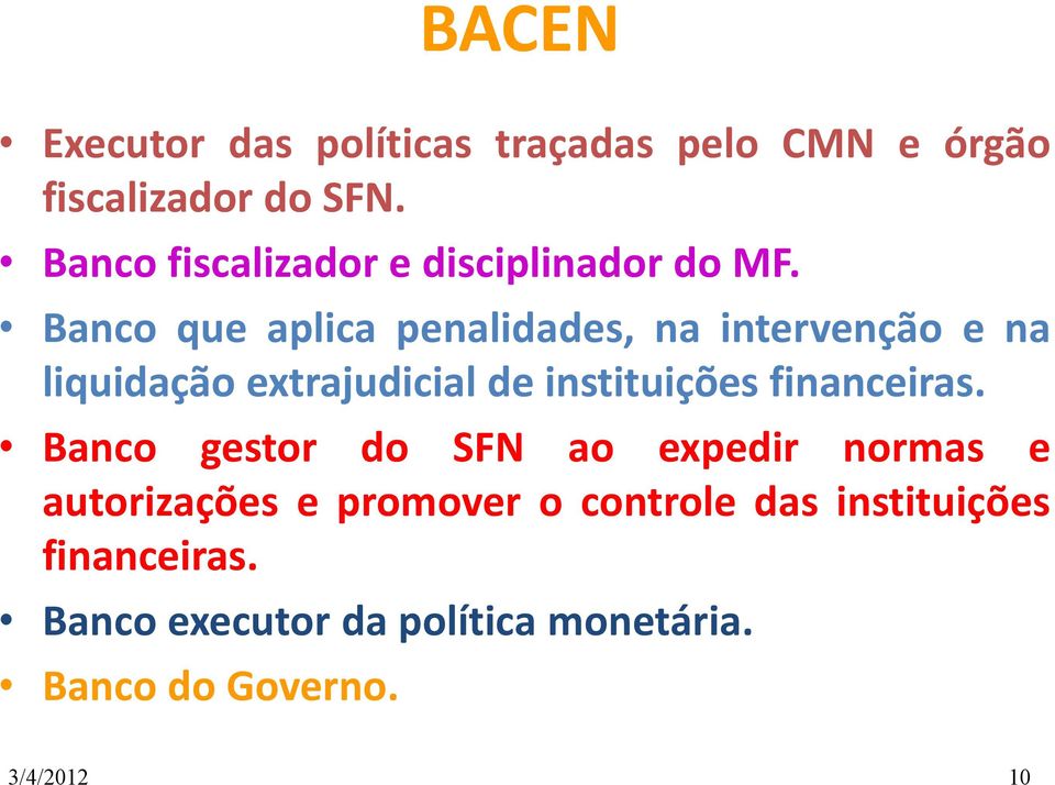 Banco que aplica penalidades, na intervenção e na liquidação extrajudicial de instituições