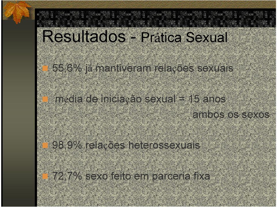 iniciação sexual = 15 anos ambos os sexos