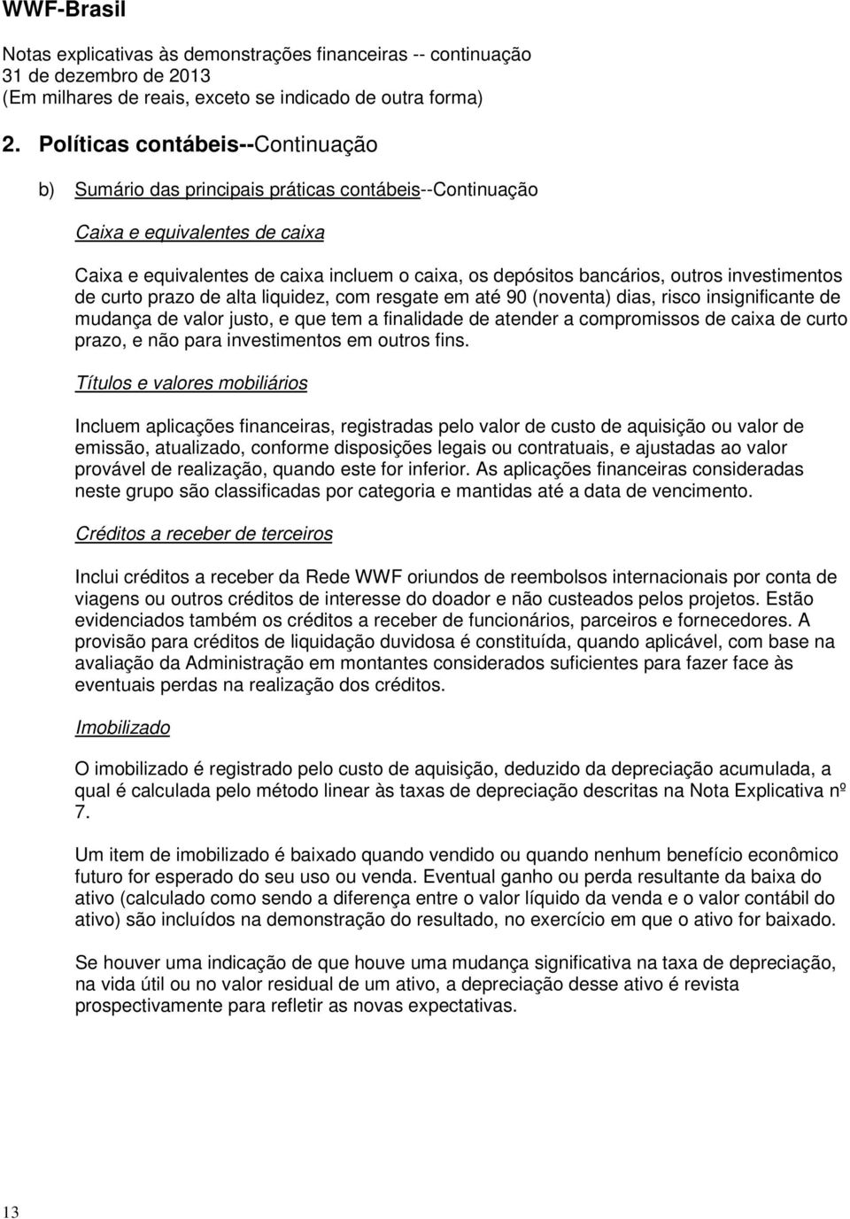 de curto prazo, e não para investimentos em outros fins.