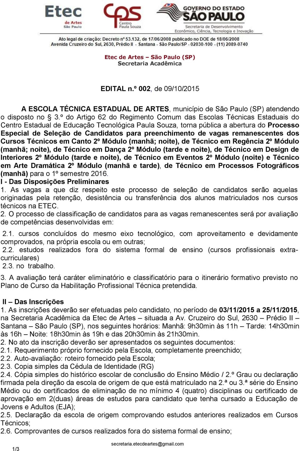 preenchimento de vagas remanescentes dos Cursos Técnicos em Canto 2º Módulo (manhã; noite), de Técnico em Regência 2º Módulo (manhã; noite), de Técnico em Dança 2º Módulo (tarde e noite), de Técnico