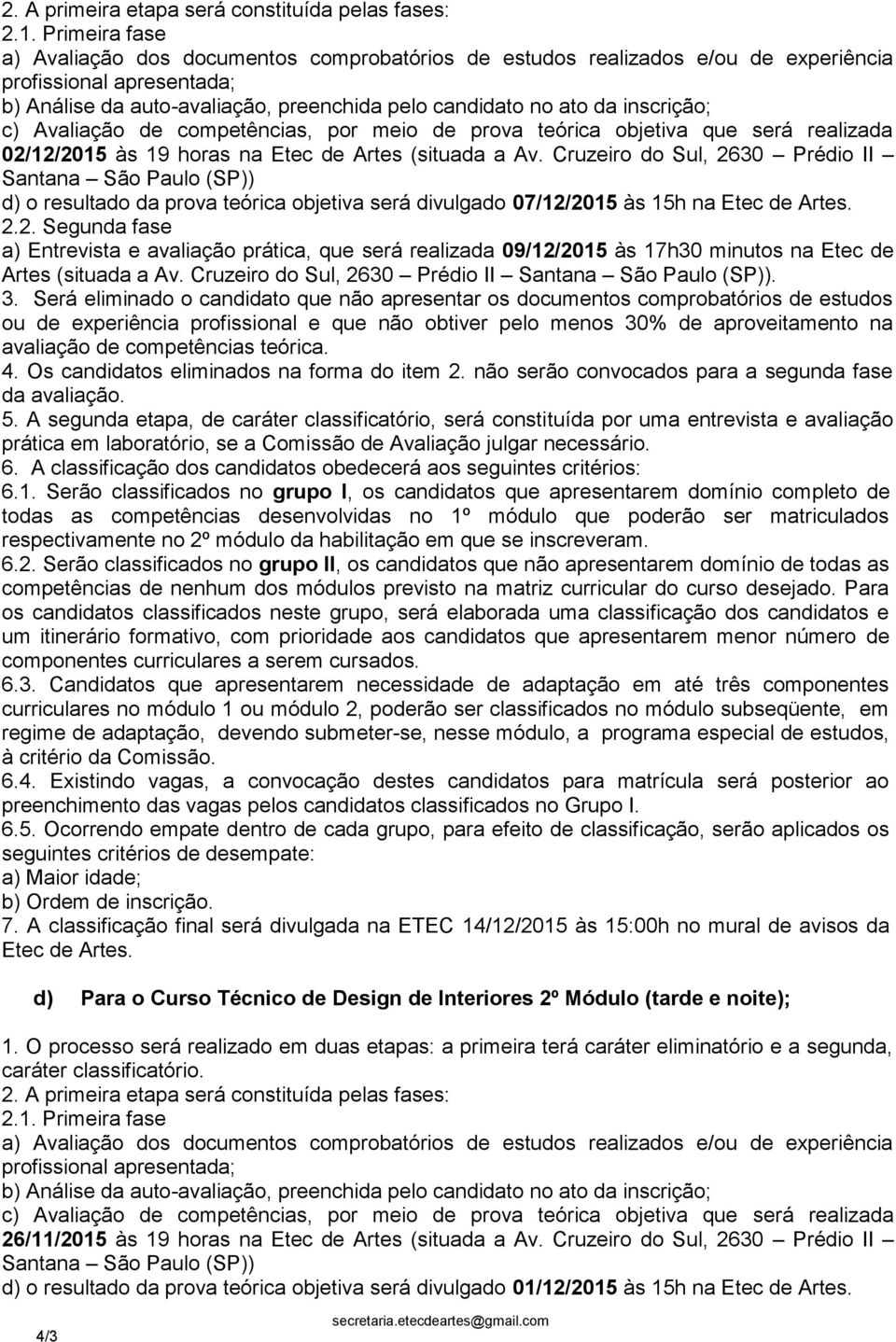 realizada 09/12/2015 às 17h30 minutos na Etec de Artes (situada a Av. Cruzeiro do Sul, 2630 Prédio II. 7.