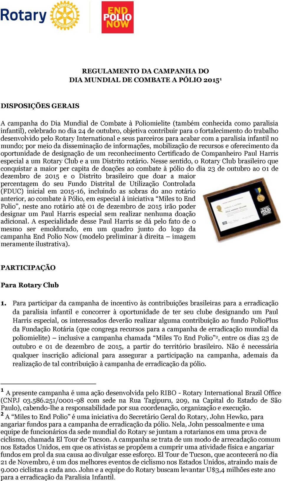 recurss e fereciment da prtunidade de designaçã de um recnheciment Certificad de Cmpanheir Paul Harris especial a um Rtary Club e a um Distrit rtári.