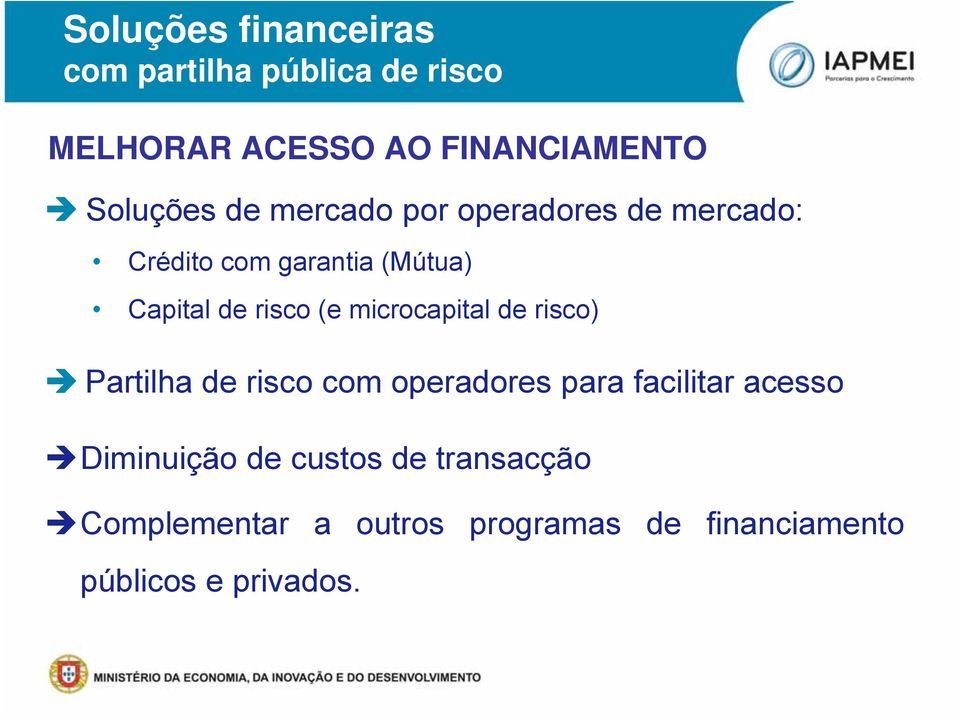 risco (e microcapital de risco) Partilha de risco com operadores para facilitar acesso