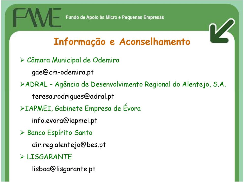 rodrigues@adral.pt IAPMEI, Gabinete Empresa de Évora info.evora@iapmei.