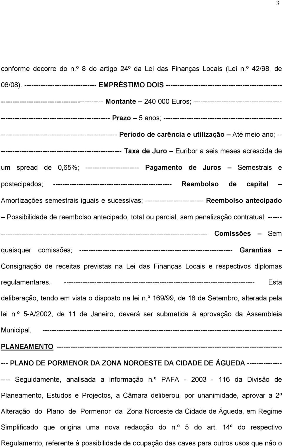 -------------------------------------- ----------------------------------------------- Prazo 5 anos; ---------------------------------------------------