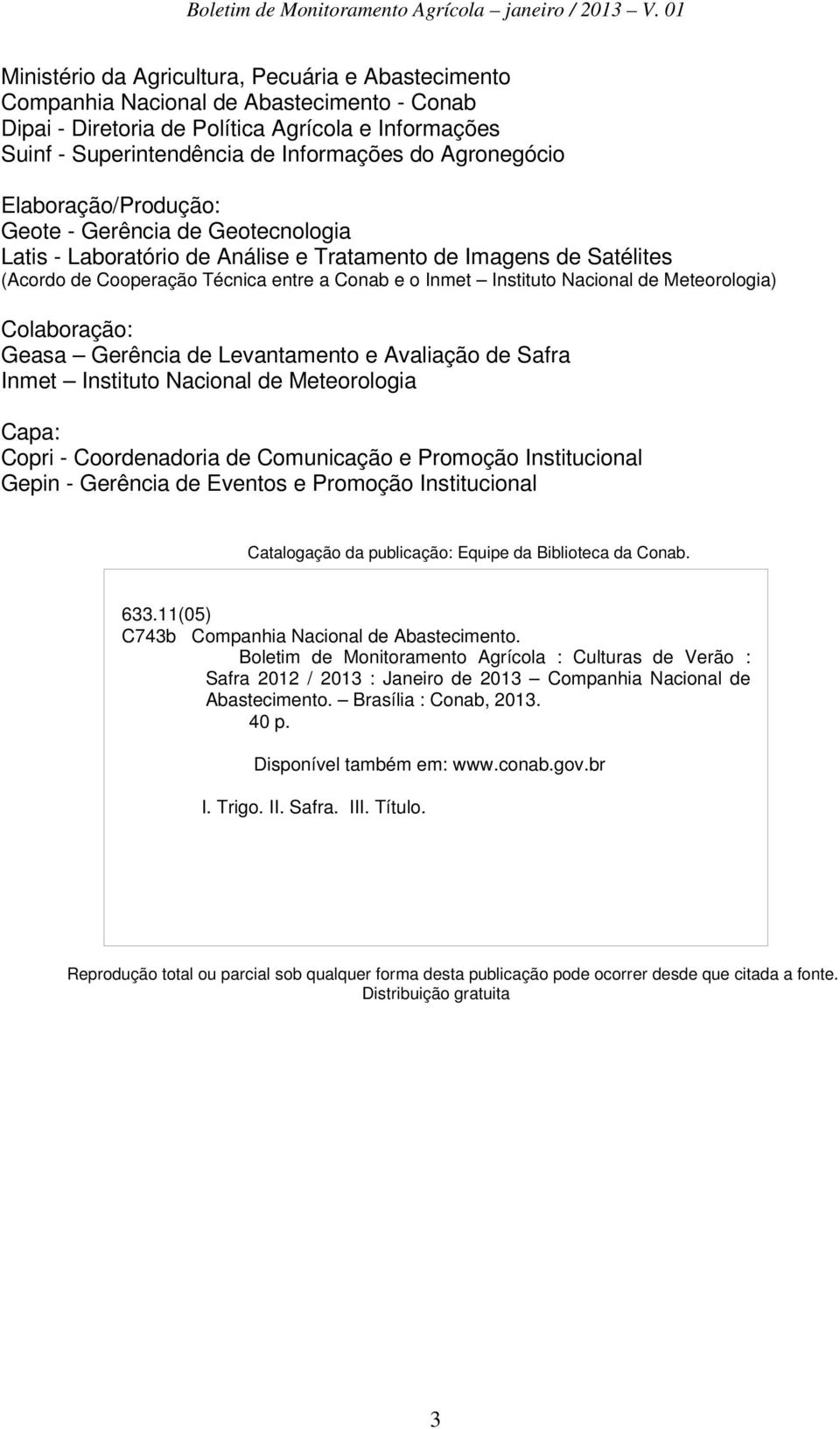 Nacional de Meteorologia) Colaboração: Geasa Gerência de Levantamento e Avaliação de Safra Inmet Instituto Nacional de Meteorologia Capa: Copri - Coordenadoria de Comunicação e Promoção Institucional