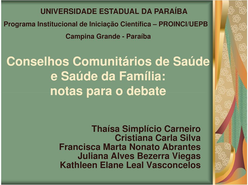 Saúde e Saúde da Família: Thaísa Simplício Carneiro Cristiana Carla Silva