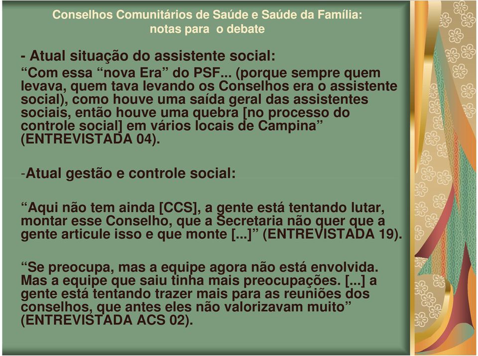 controle social] em vários locais de Campina (ENTREVISTADA 04).