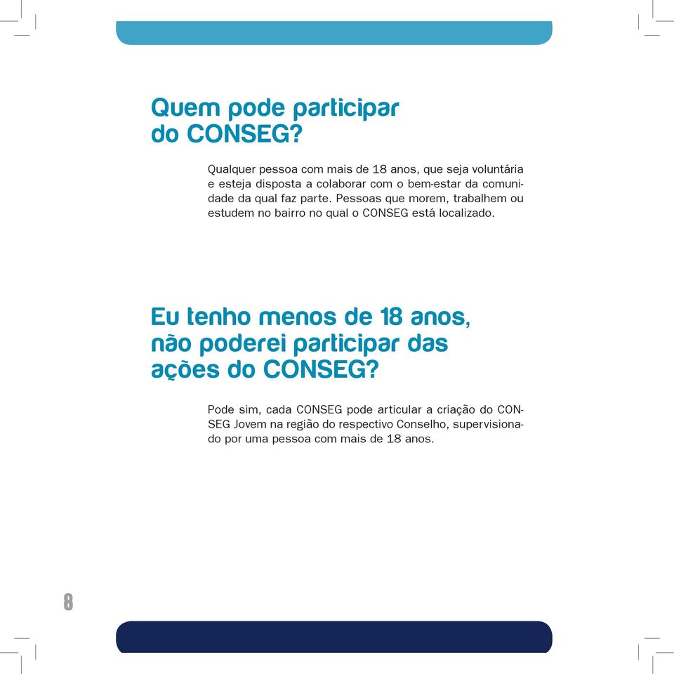 da qual faz parte. Pessoas que morem, trabalhem ou estudem no bairro no qual o CONSEG está localizado.