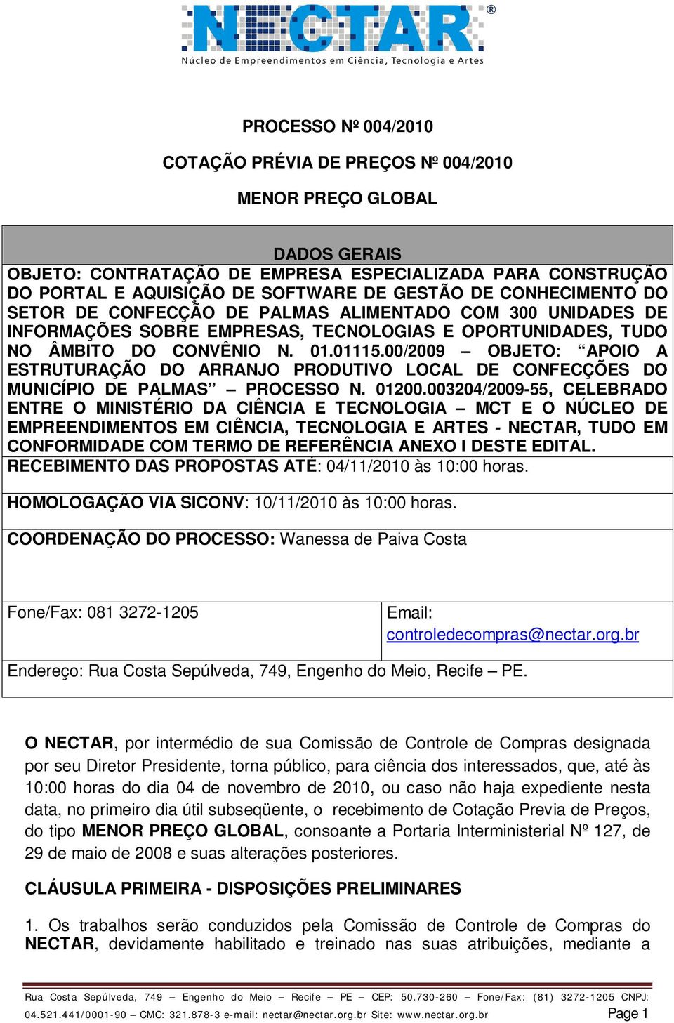 00/2009 OBJETO: APOIO A ESTRUTURAÇÃO DO ARRANJO PRODUTIVO LOCAL DE CONFECÇÕES DO MUNICÍPIO DE PALMAS PROCESSO N. 01200.