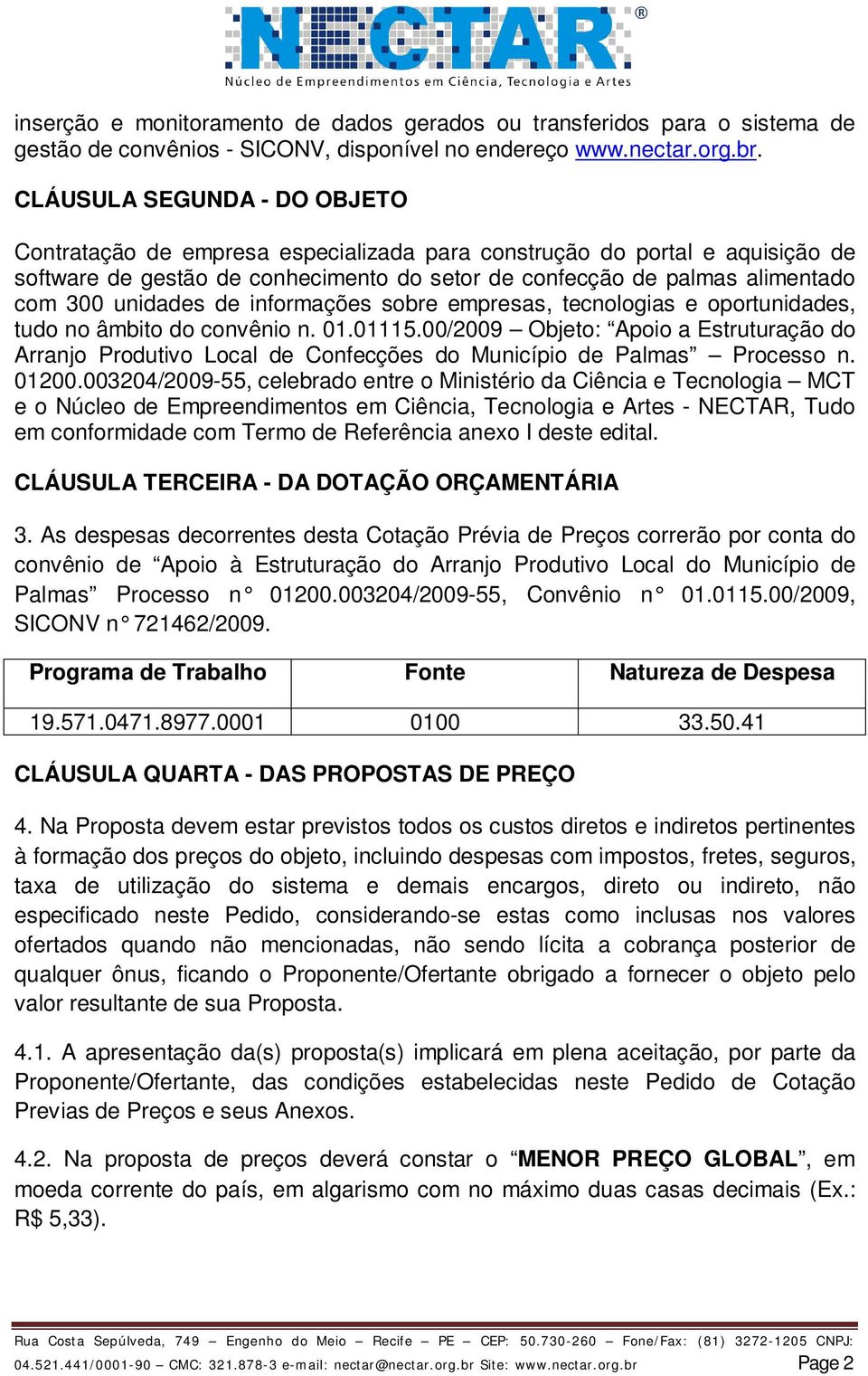 unidades de informações sobre empresas, tecnologias e oportunidades, tudo no âmbito do convênio n. 01.01115.