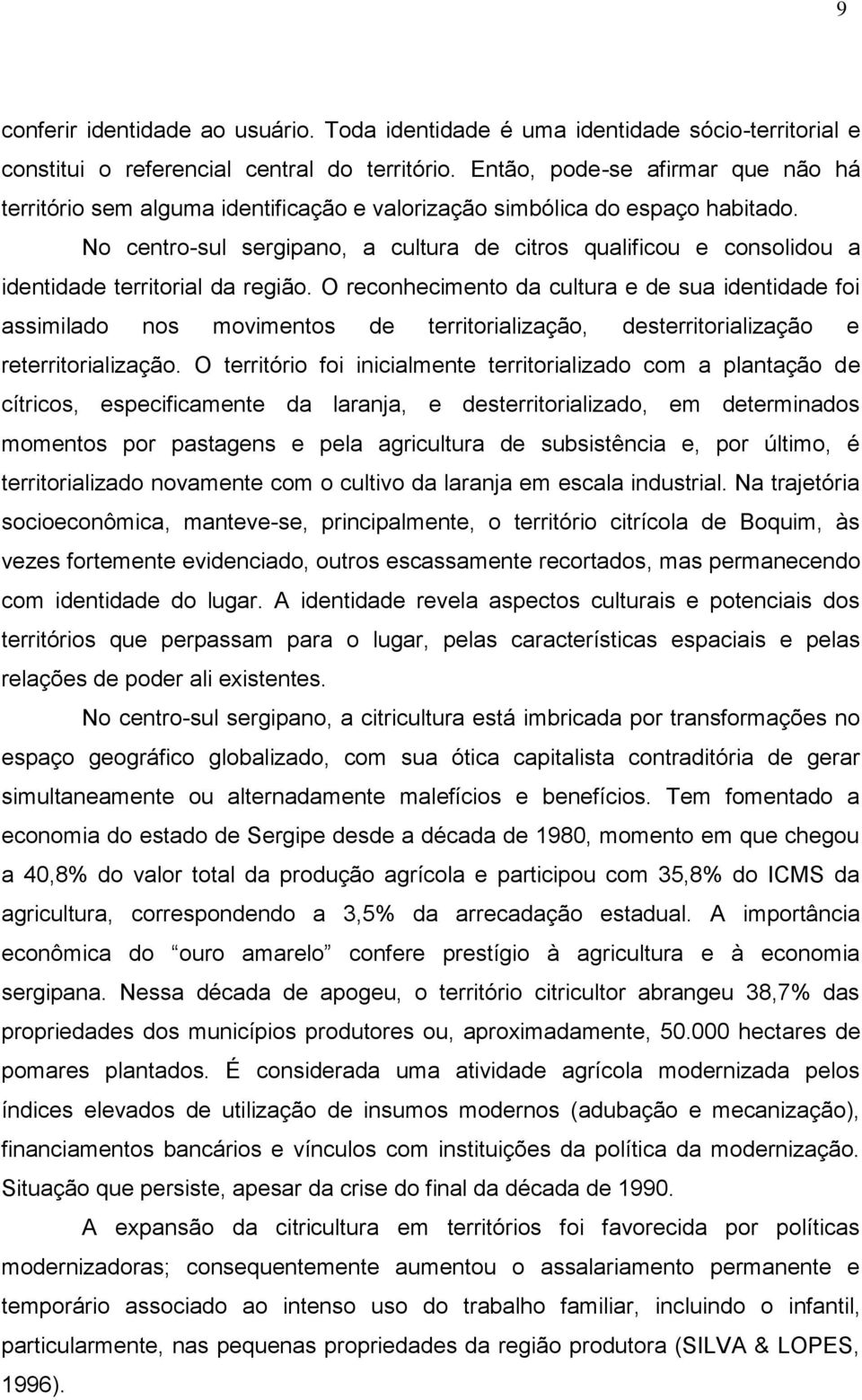 No centro-sul sergipano, a cultura de citros qualificou e consolidou a identidade territorial da região.