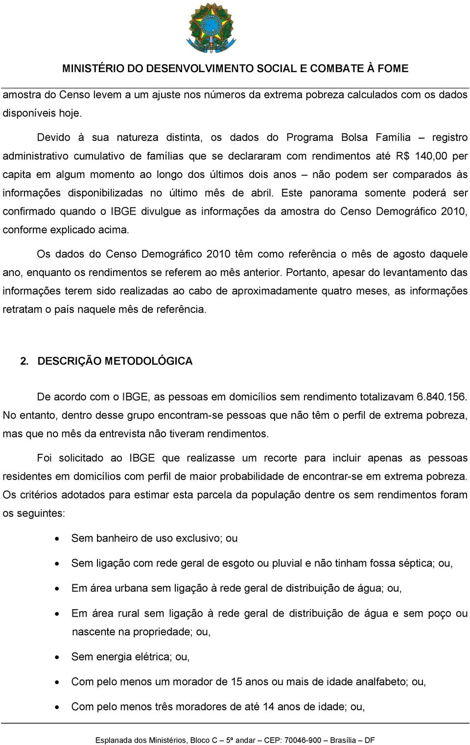 dos últimos dois não podem ser comparados às informações disponibilizadas no último mês de abril.