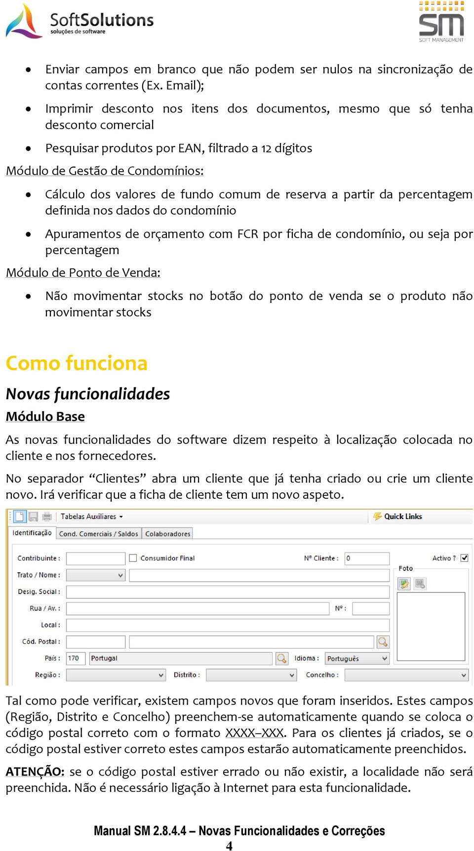 fundo comum de reserva a partir da percentagem definida nos dados do condomínio Apuramentos de orçamento com FCR por ficha de condomínio, ou seja por percentagem Módulo de Ponto de Venda: Não