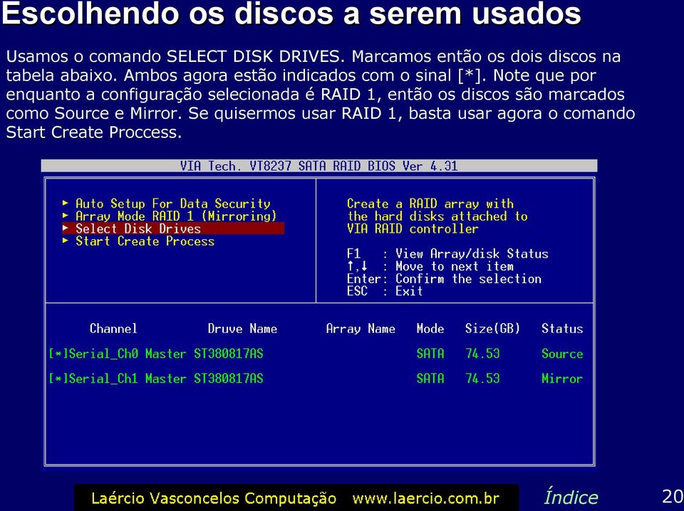 Ambos agora estão indicados com o sinal [*].