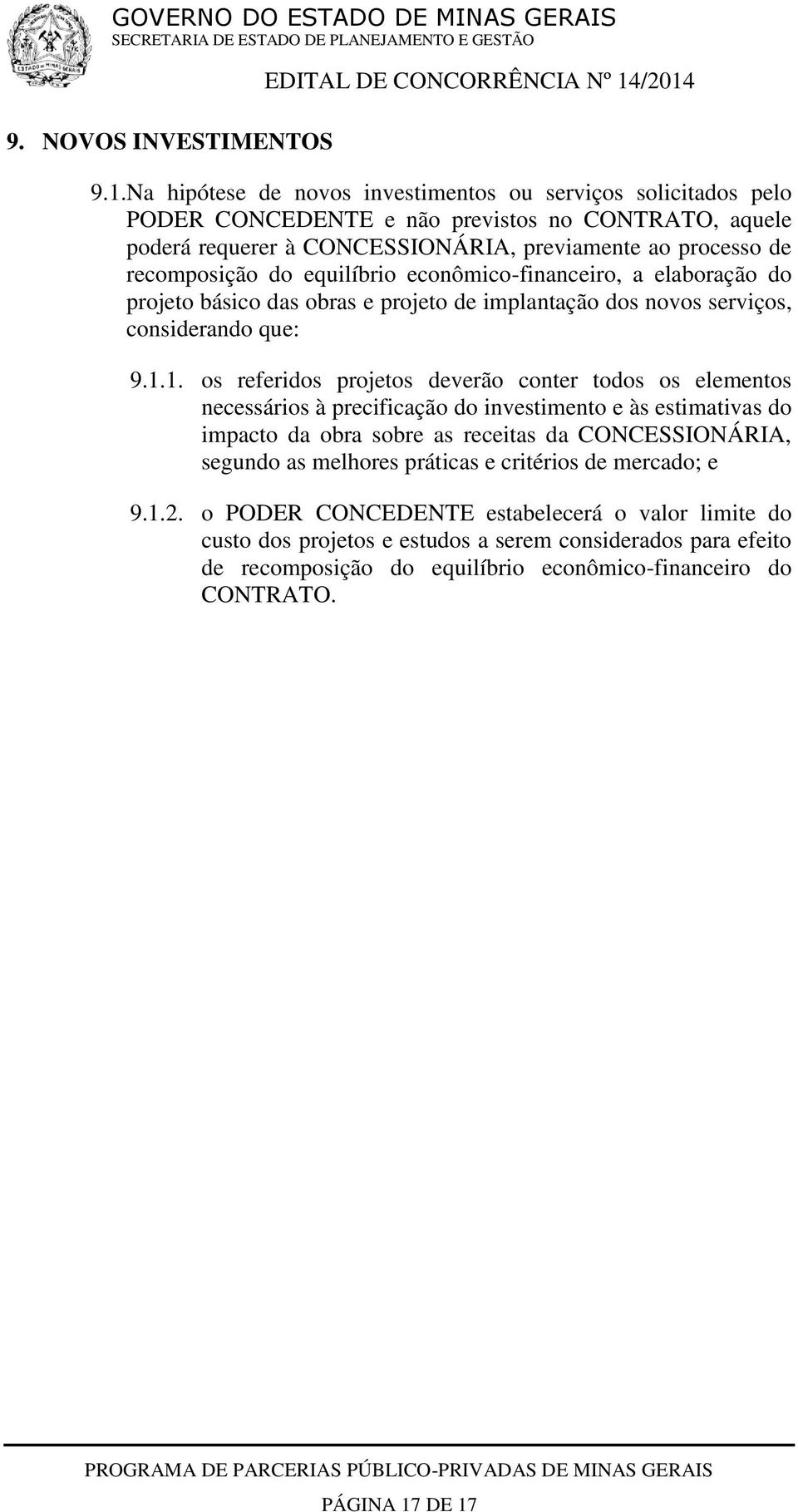 equilíbrio econômico-financeiro, a elaboração do projeto básico das obras e projeto de implantação dos novos serviços, considerando que: 9.1.