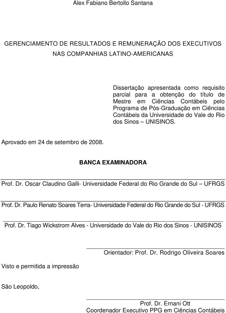 Oscar Claudino Galli- Universidade Federal do Rio Grande do Sul UFRGS Prof. Dr.