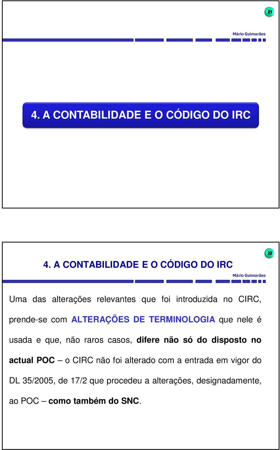 CIRC, prende-se com ALTERAÇÕES DE TERMINOLOGIA que nele é usada e que, não raros casos, difere não só do