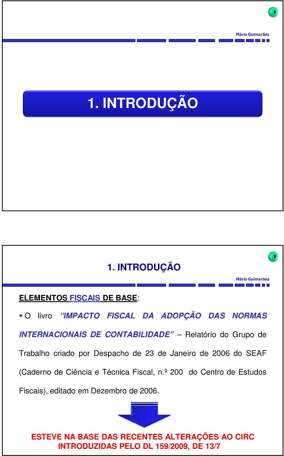 INTERNACIONAIS DE CONTABILIDADE Relatório do Grupo de Trabalho criado por Despacho de 23 de Janeiro de 2006 do