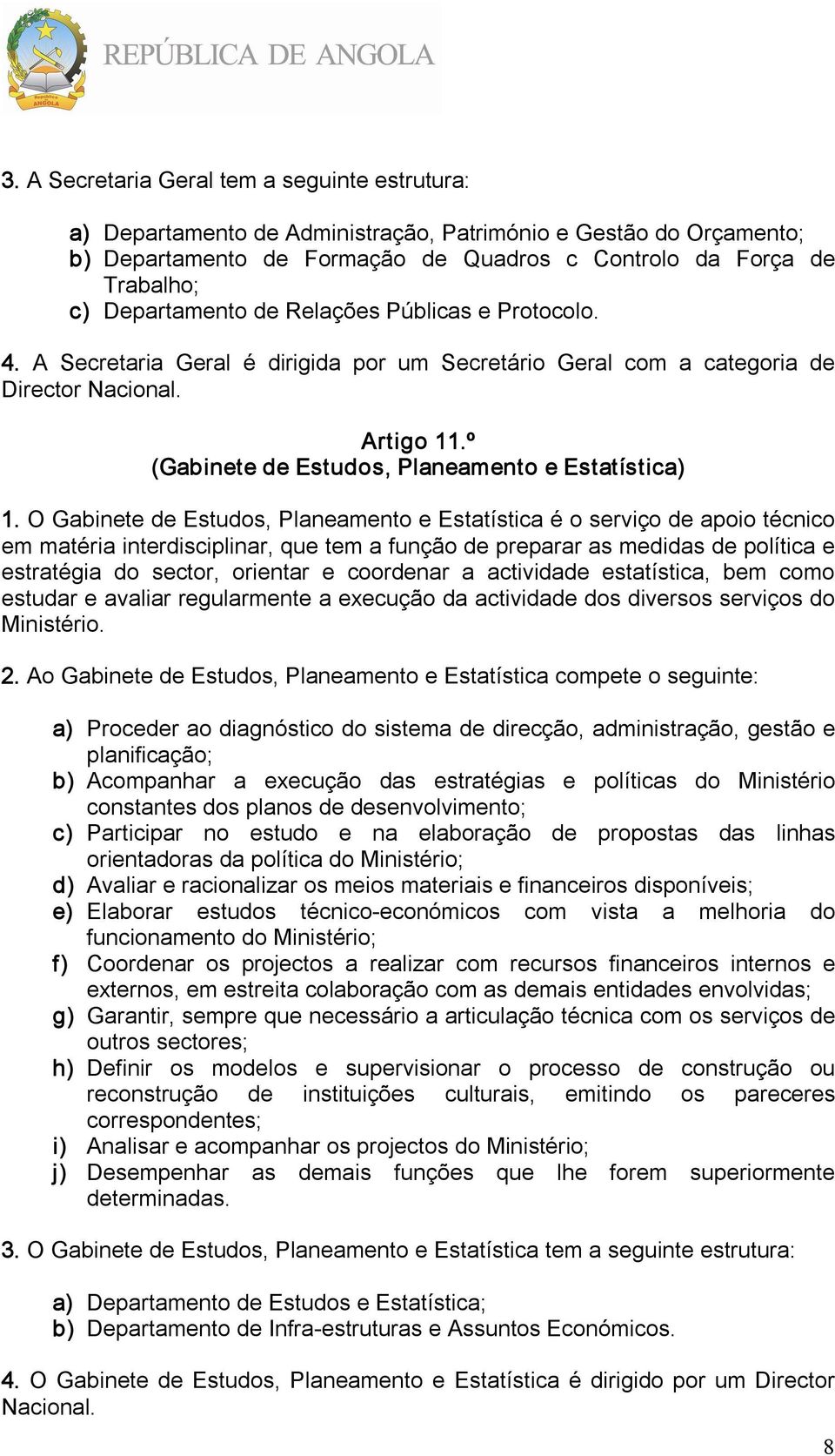 º (Gabinete de Estudos, Planeamento e Estatística) 1.