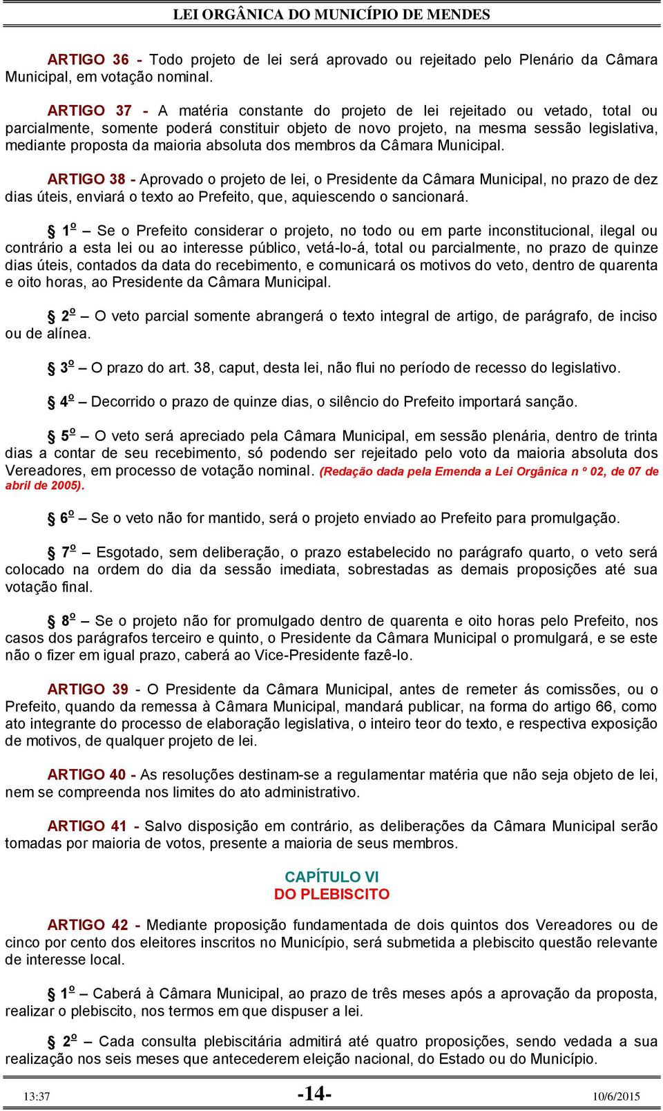 maioria absoluta dos membros da Câmara Municipal.