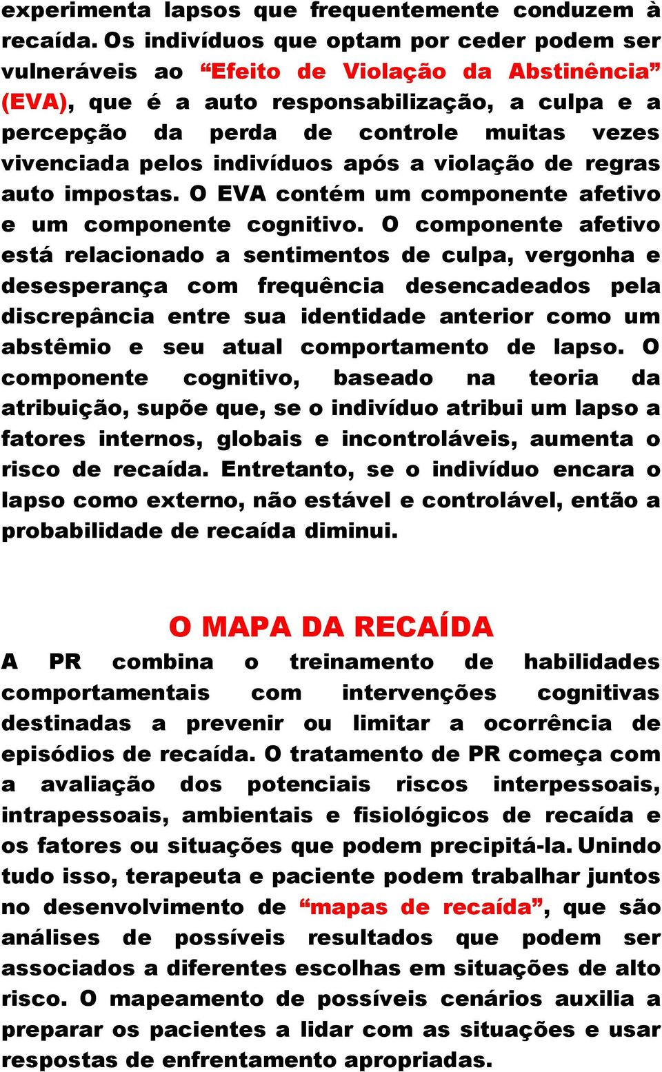 pelos indivíduos após a violação de regras auto impostas. O EVA contém um componente afetivo e um componente cognitivo.