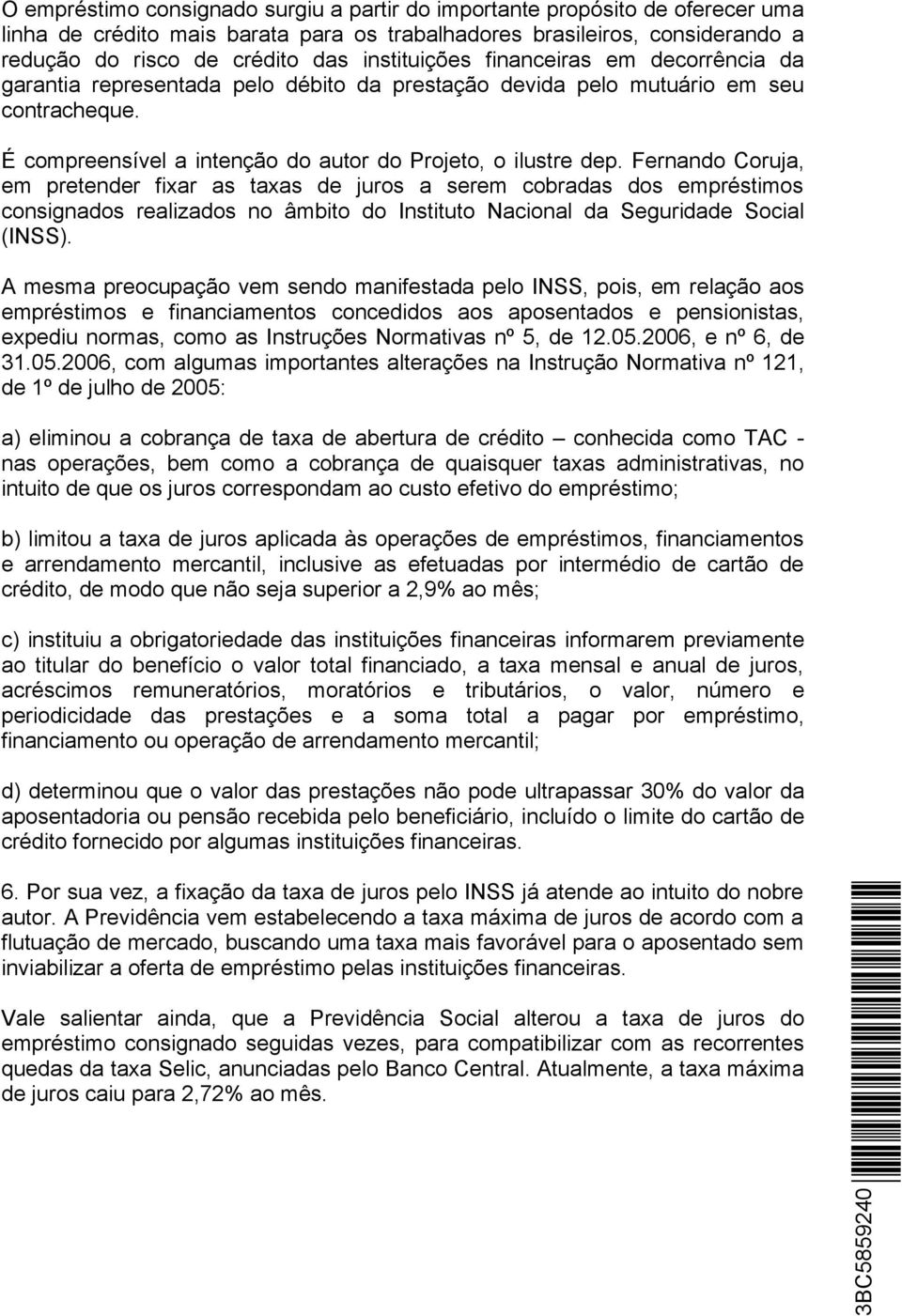 Fernando Coruja, em pretender fixar as taxas de juros a serem cobradas dos empréstimos consignados realizados no âmbito do Instituto Nacional da Seguridade Social (INSS).