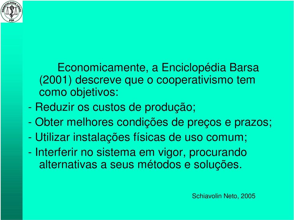 preços e prazos; - Utilizar instalações físicas de uso comum; - Interferir no