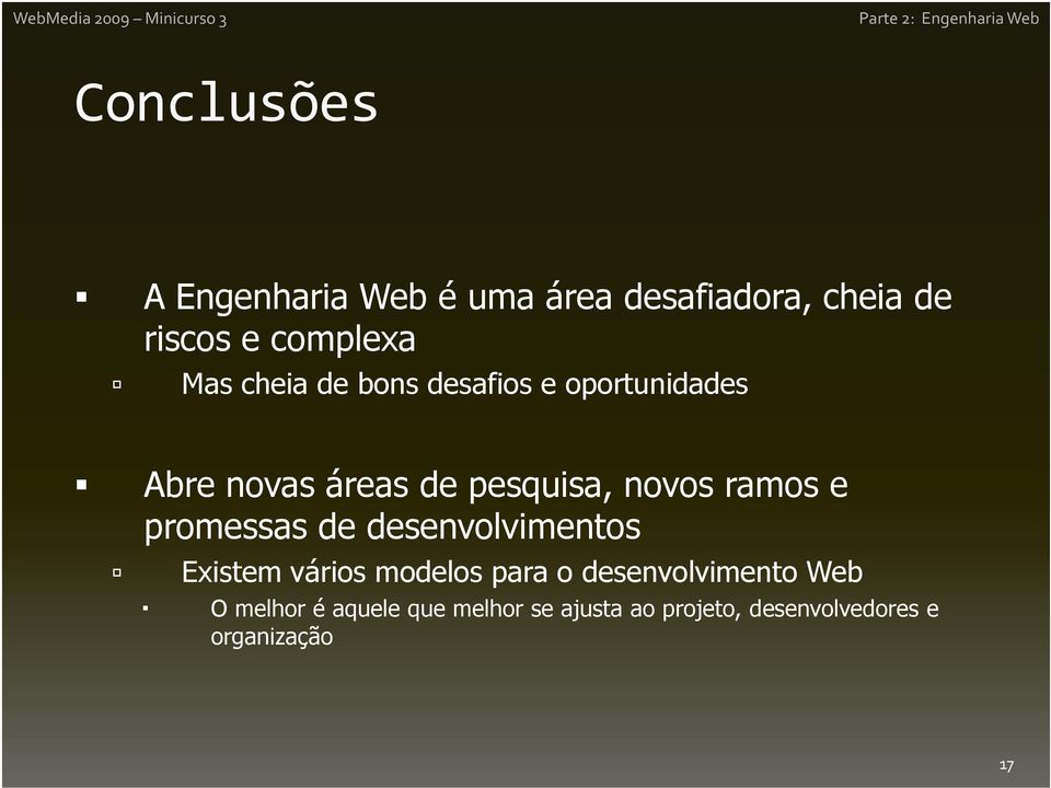 promessas de desenvolvimentos Existem vários modelos para o desenvolvimento Web O