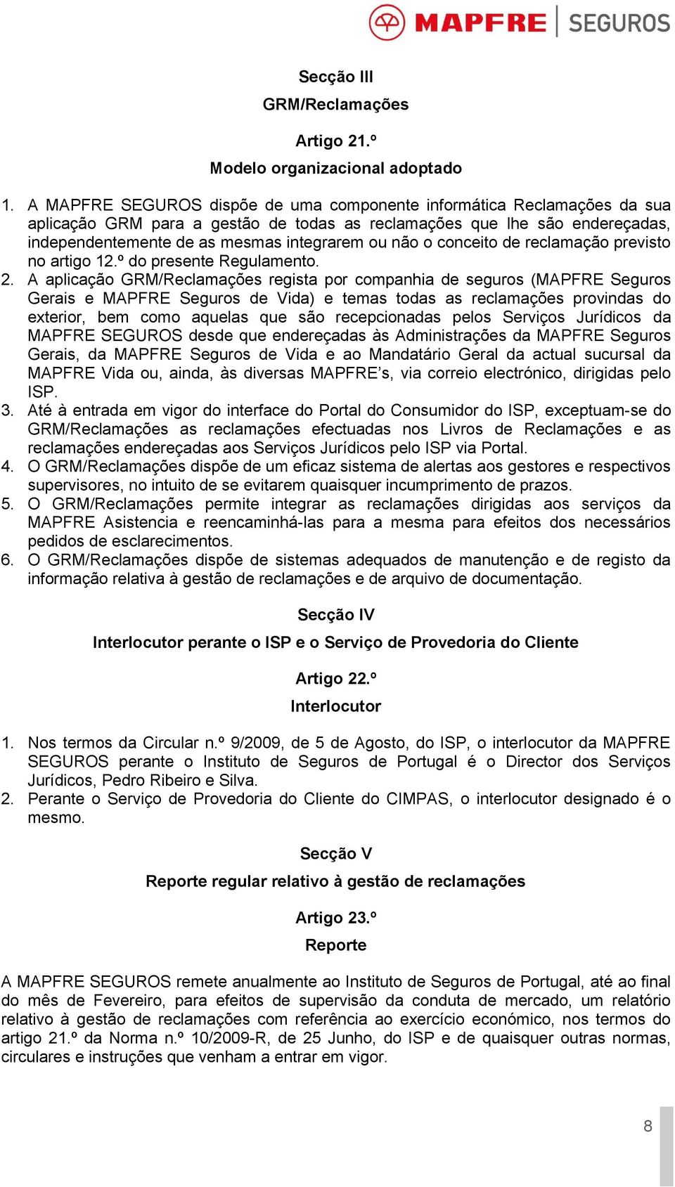 o conceito de reclamação previsto no artigo 12.º do presente Regulamento. 2.