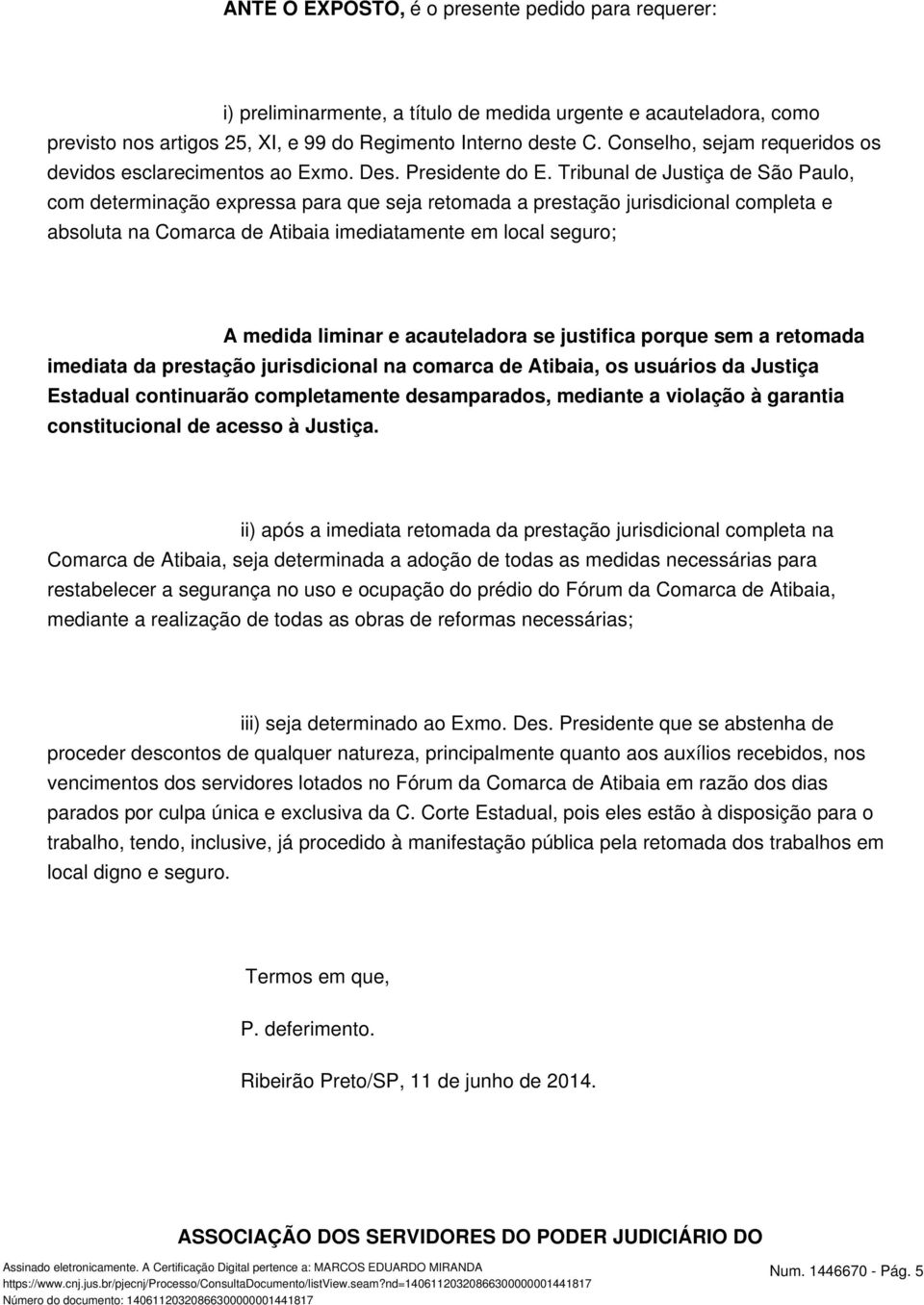 Tribunal de Justiça de São Paulo, com determinação expressa para que seja retomada a prestação jurisdicional completa e absoluta na Comarca de Atibaia imediatamente em local seguro; A medida liminar