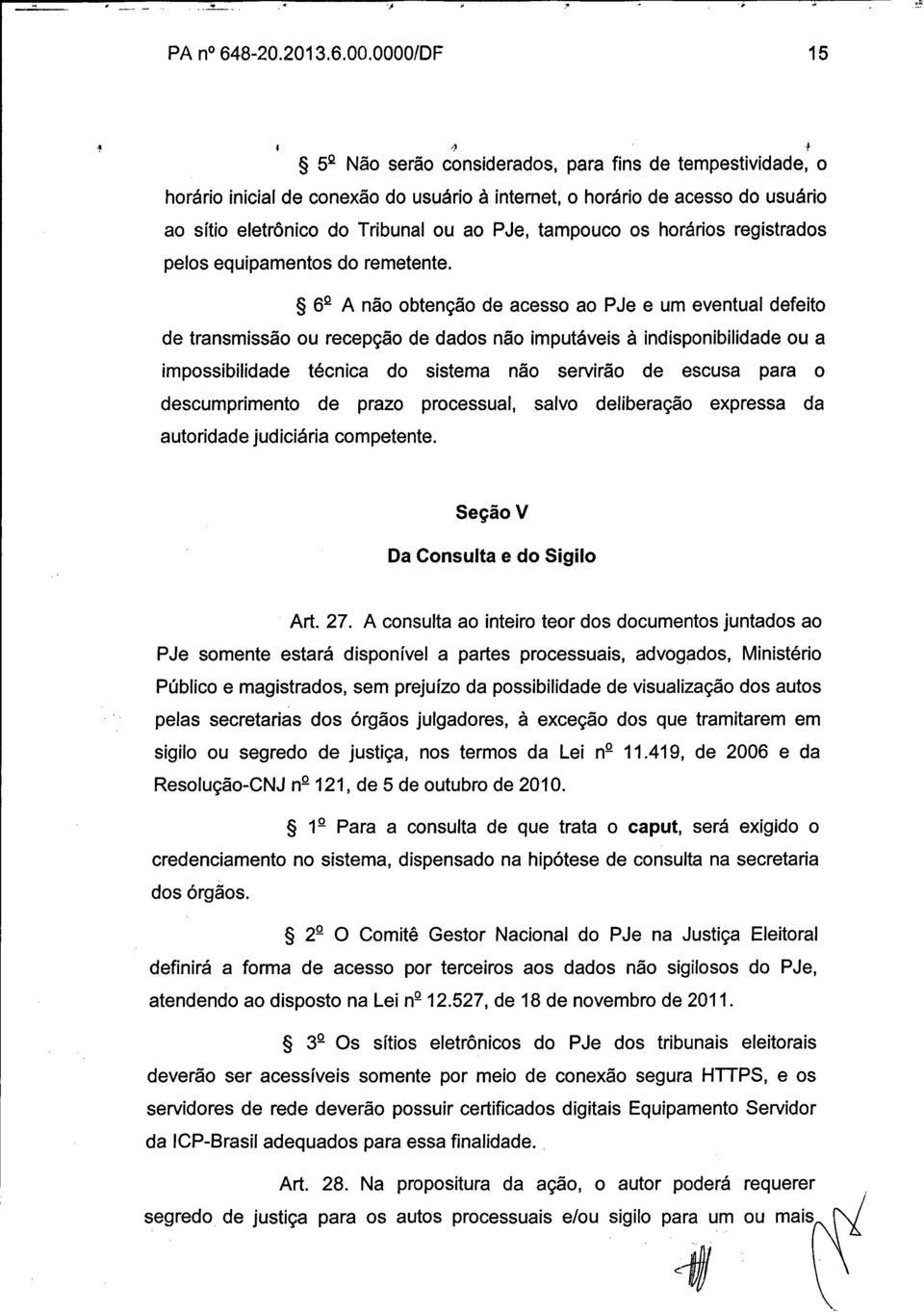 tampouco os horários registrados pelos equipamentos do remetente.