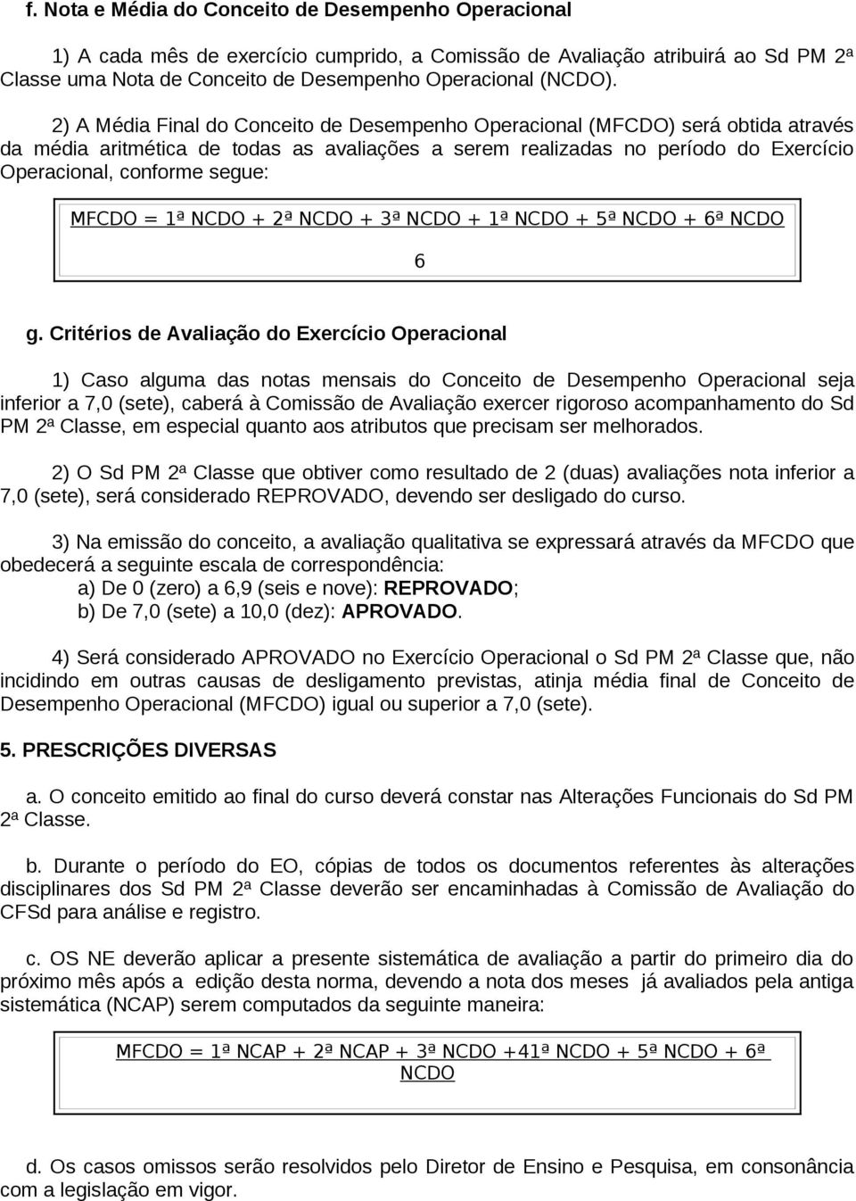 MFCDO = 1ª NCDO + 2ª NCDO + 3ª NCDO + 1ª NCDO + 5ª NCDO + 6ª NCDO 6 g.