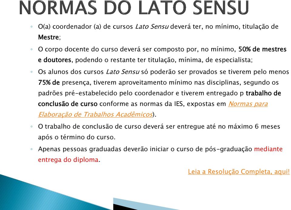 pré-estabelecido pelo coordenador e tiverem entregado p trabalho de conclusão de curso conforme as normas da IES, expostas em Normas para Elaboração de Trabalhos Acadêmicos).