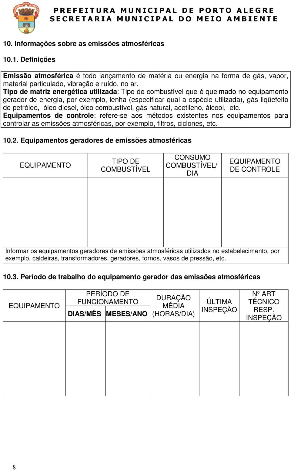 diesel, óleo combustível, gás natural, acetileno, álcool, etc.