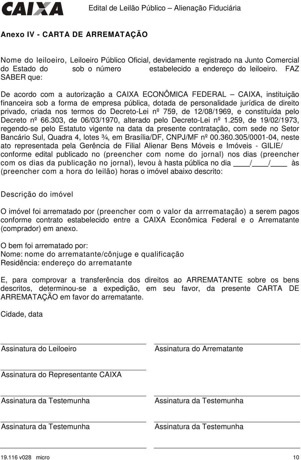 termos do Decreto-Lei nº 759, de 12/08/1969, e constituída pelo Decreto nº 66.303, de 06/03/1970, alterado pelo Decreto-Lei nº 1.