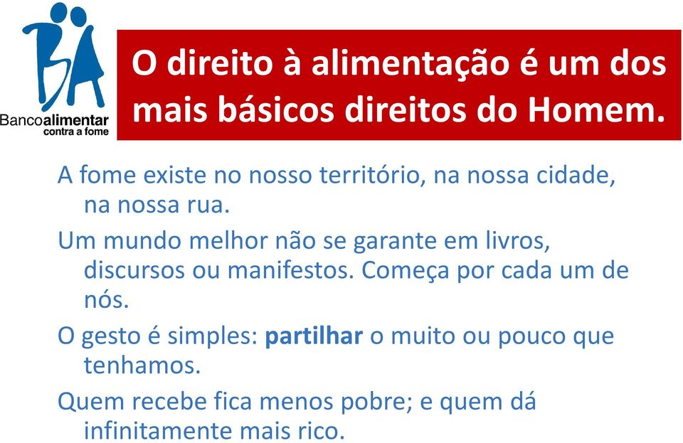 Um mundo melhor não se garante em livros, discursos ou manifestos.