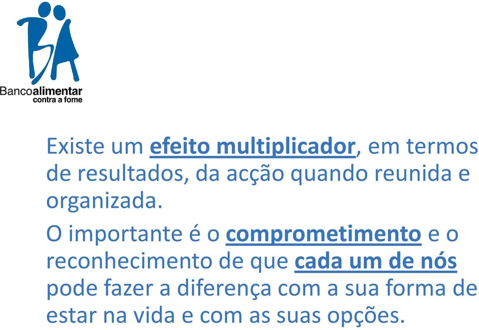 O importante é o comprometimentoe o reconhecimento de que