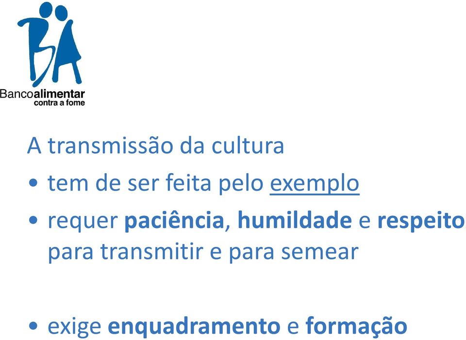 humildade e respeito para transmitir e