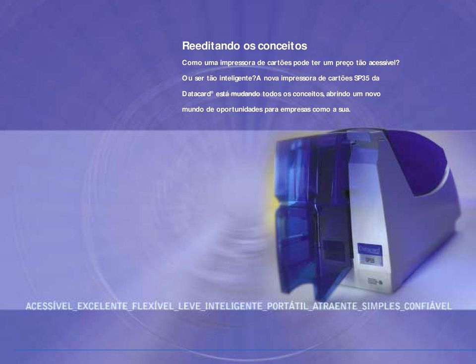 A nova impressora de cartões SP35 da Datacard está mudando