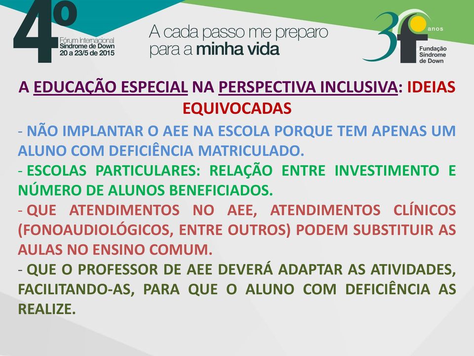 - QUE ATENDIMENTOS NO AEE, ATENDIMENTOS CLÍNICOS (FONOAUDIOLÓGICOS, ENTRE OUTROS) PODEM SUBSTITUIR AS AULAS NO ENSINO