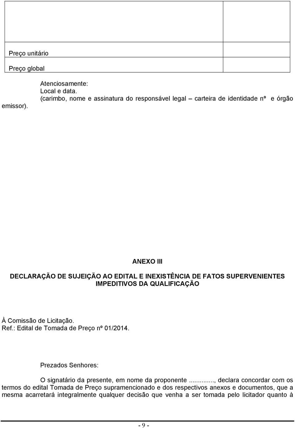 SUPERVENIENTES IMPEDITIVOS DA QUALIFICAÇÃO À Comissão de Licitação. Ref.: Edital de Tomada de Preço nº 01/2014.